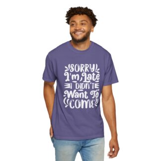 Funny sarcastic tshirt for introverts - Sorry I’m Late I Didn’t Want to Come Unisex Tee - Image 38