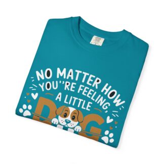 No Matter How You’re Feeling, a Little Dog Gonna Love You T-Shirt – Heartwarming Dog Lover Graphic Tee for Comfort, Loyalty & Feel-Good Vibes. - Image 23