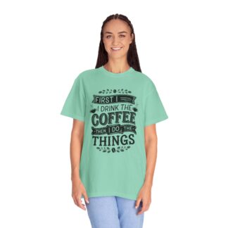 Vintage Motivational Coffee TShirt for Coffee Lovers - First I Drink the Coffee Then I Do the Things - Image 27