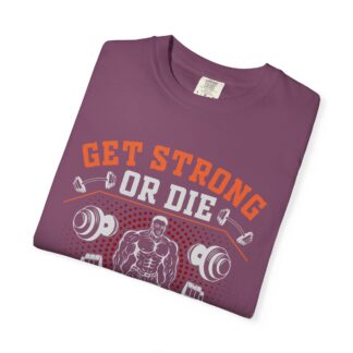 Get Strong or Die Trying T-Shirt – Bold Motivational Gym Graphic Tee for Intense Workouts, Strength & Hardcore Fitness Mindset. - Image 55