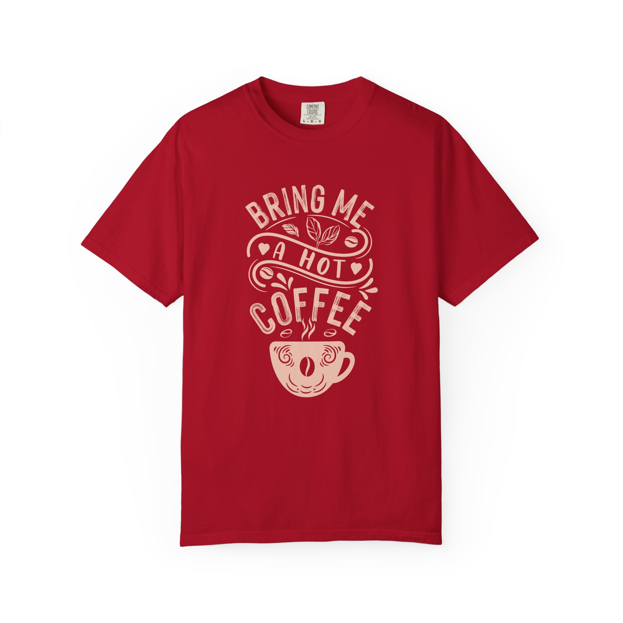 b2 - 1.9 - Bring Me a Hot Coffee T-Shirt – Funny Coffee Lover Graphic Tee for Caffeine Lovers & Daily Vibes. - Image 49