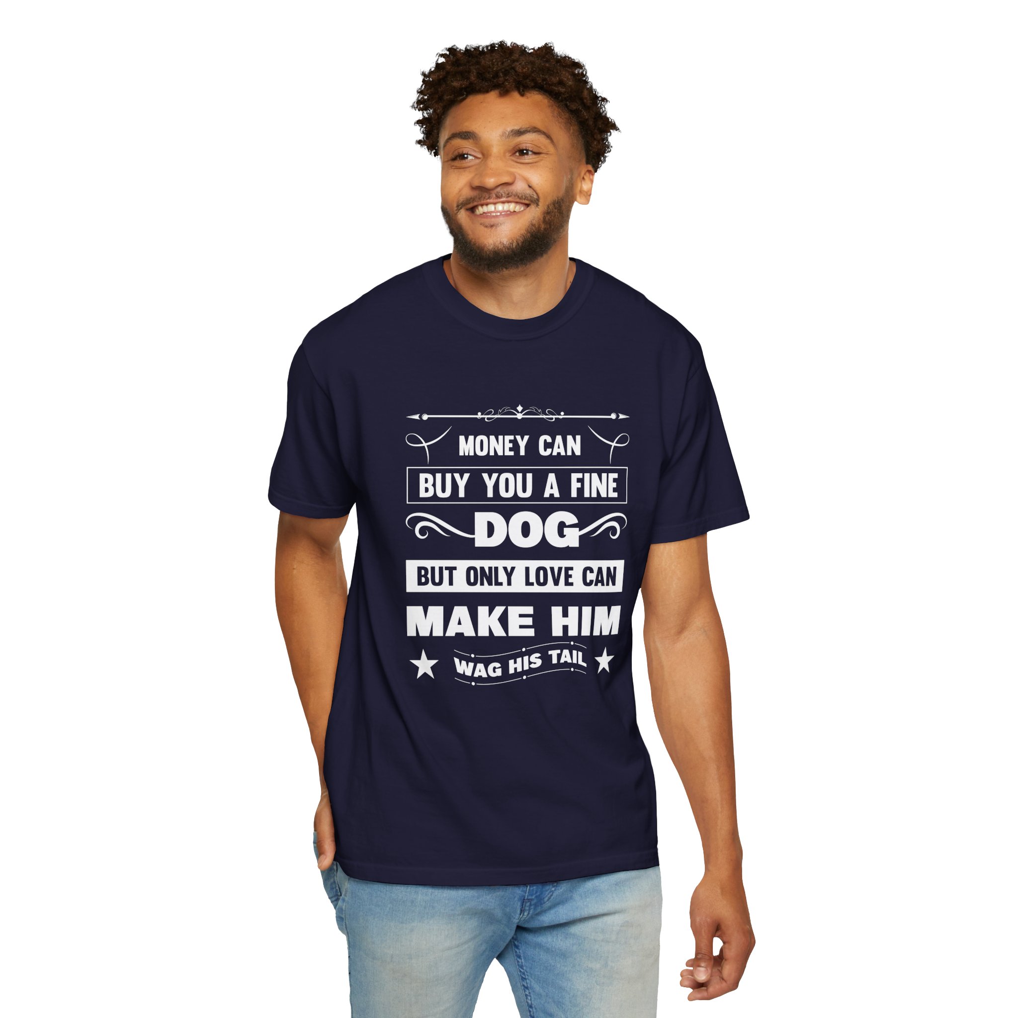 b2 - 4.6 - Money Can Buy You a Fine Dog But Only Love Can Make Him Wag His Tail T-Shirt – Heartfelt Dog Lover Graphic Tee for True Pet Love & Warm Vibes. - Image 38