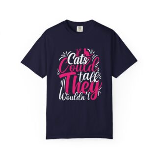 b2 - 5.18 - If Cats Could Talk They Wouldn’t T-Shirt – Funny Cat Lover Graphic Tee for Humor, Attitude & Playful Pet Vibes.