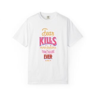 b2 - 2.16 - Fear Kills More Dreams Than Failure Ever Will T-Shirt – Inspirational Graphic Tee for Courage, Growth & Bold Living.