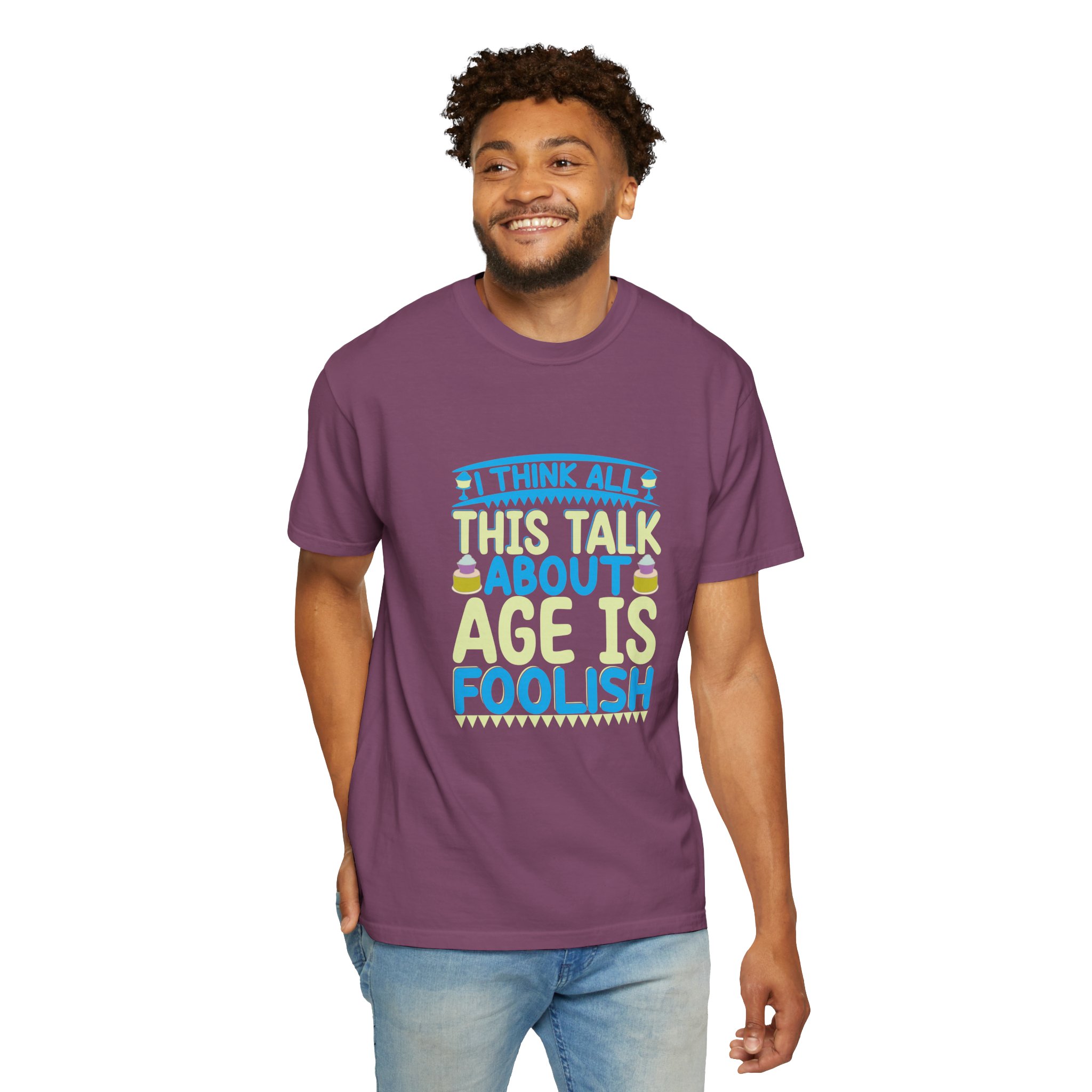 Playful Unisex T-shirt - "I Think All This Talk About Age is Foolish" - Perfect for Birthdays Celebrations. - Image 6