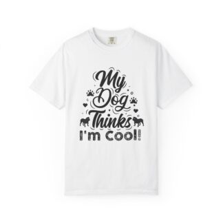 C - 4.14 - My Dog Thinks I'm Cool T-Shirt for Dog lovers.