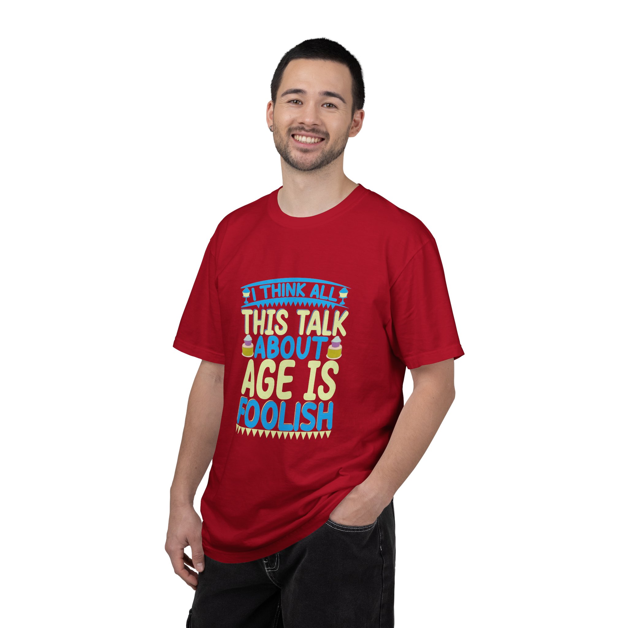 Playful Unisex T-shirt - "I Think All This Talk About Age is Foolish" - Perfect for Birthdays Celebrations. - Image 34