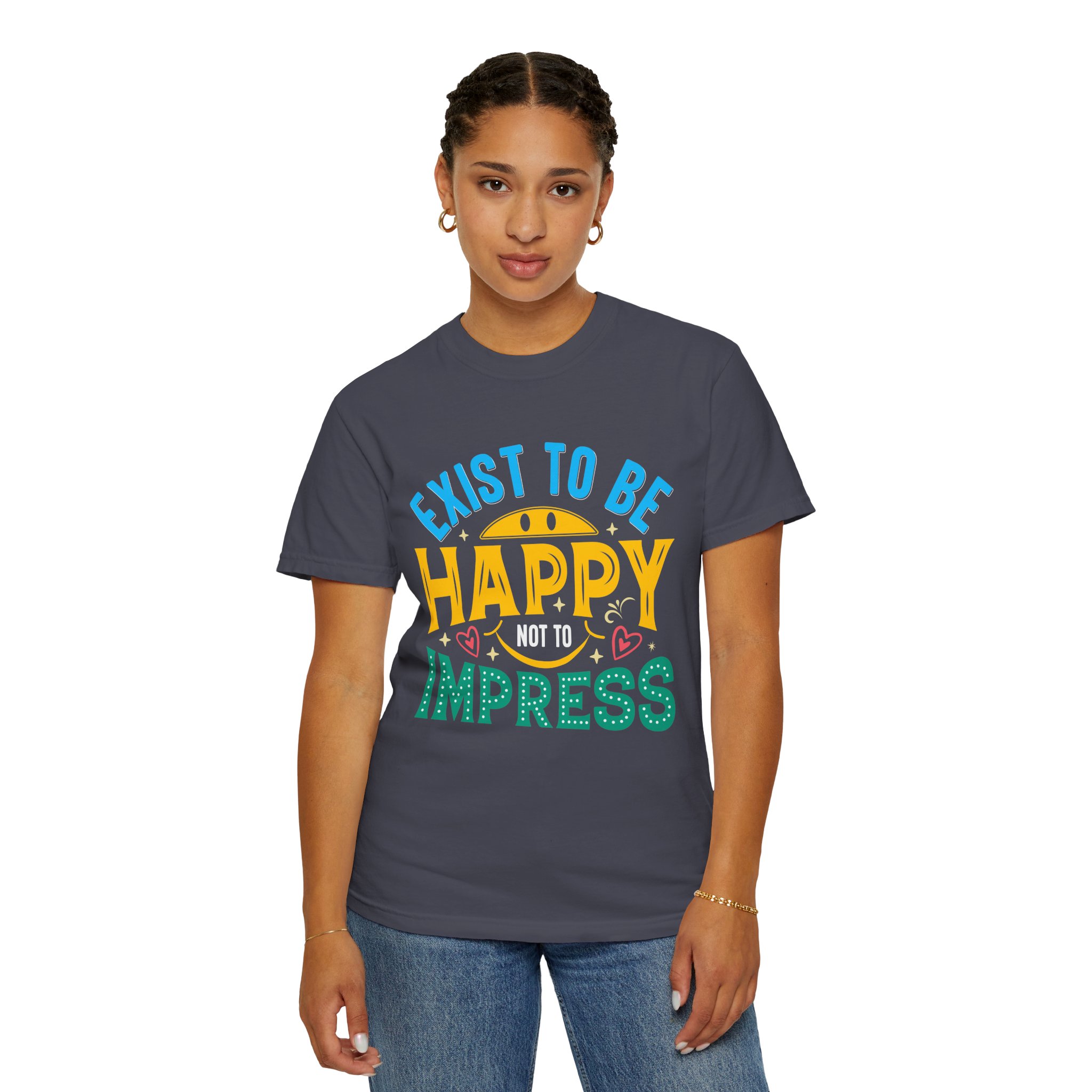 b2 - 2.2 - Exist to Be Happy Not to Impress T-Shirt – Positive Inspirational Graphic Tee for Self-Love & Authentic Living. - Image 28