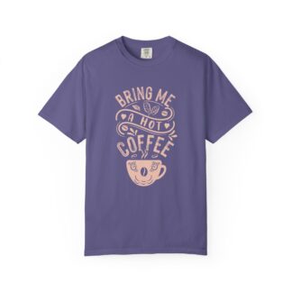 b2 - 1.9 - Bring Me a Hot Coffee T-Shirt – Funny Coffee Lover Graphic Tee for Caffeine Lovers & Daily Vibes.