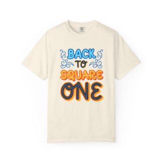 Vintage Sarcastic Quote T-Shirt for Fun - Back to Square One Unisex T-Shirt - Image 9