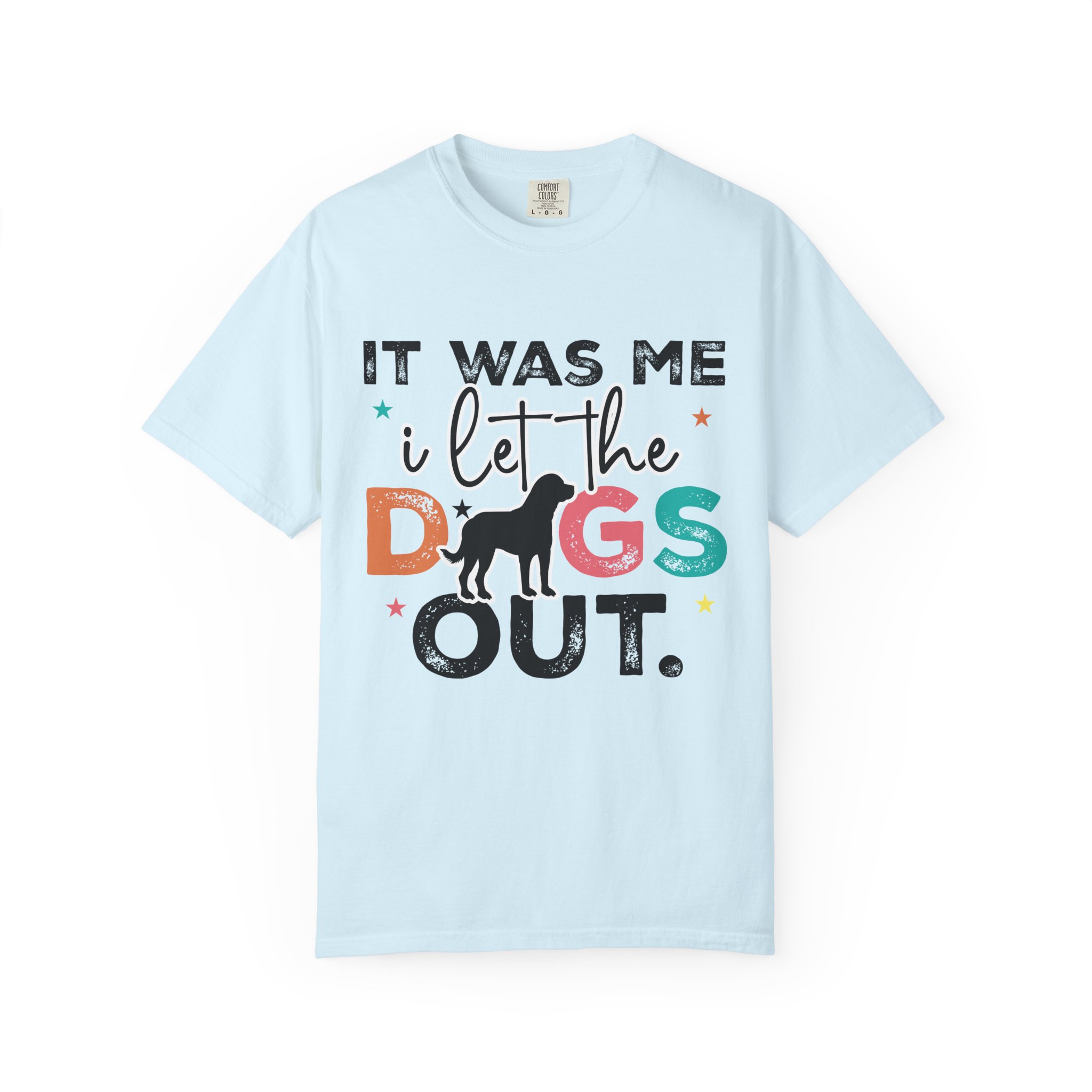 C - 4.12 - It Was Me I Let The Dogs Out T-Shirt — Funny Dog Lover Tee. - Image 33
