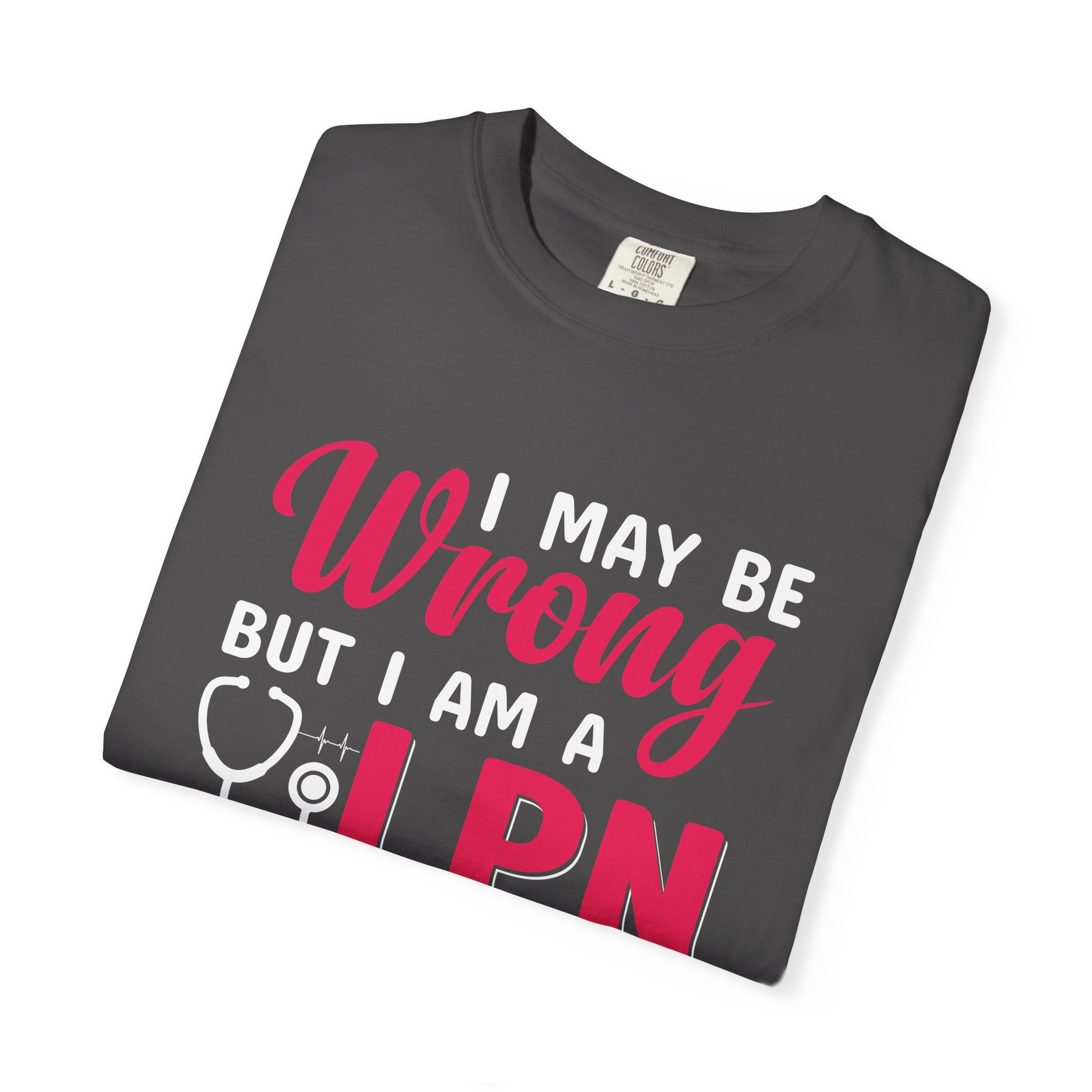 C - 19.20 - Garment-Dyed T-Shirt - Fun 'Wrong LPN' Tee for Nurses, Gifts for Healthcare, Cute Uniform Top, Casual Wear, Humor Apparel, - Image 47
