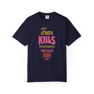 Inspirational Quotes T-Shirts for Courage - Fear Kills More Dreams Than Failure Ever Will Unisex Tee – Inspirational Graphic Tee for Courage, Growth & Bold Living. - Image 41