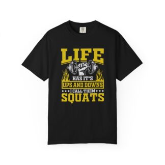 Life Has Its Ups and Downs I Call Them Squats T-Shirt – Funny Gym Graphic Tee for Fitness Humor & Leg Day Motivation. - Image 33