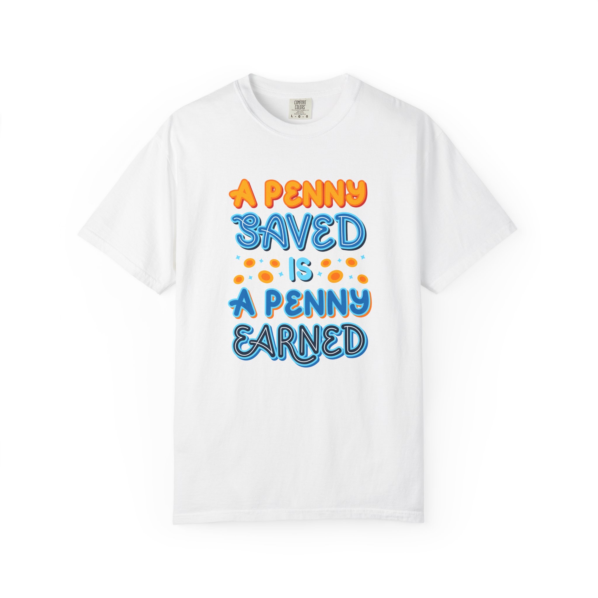 b2 - 2.7b - A Penny Saved Is a Penny Earned T-Shirt – Retro Inspirational Savings Quote Graphic Tee for Smart Living & Financial Motivation. - Image 9