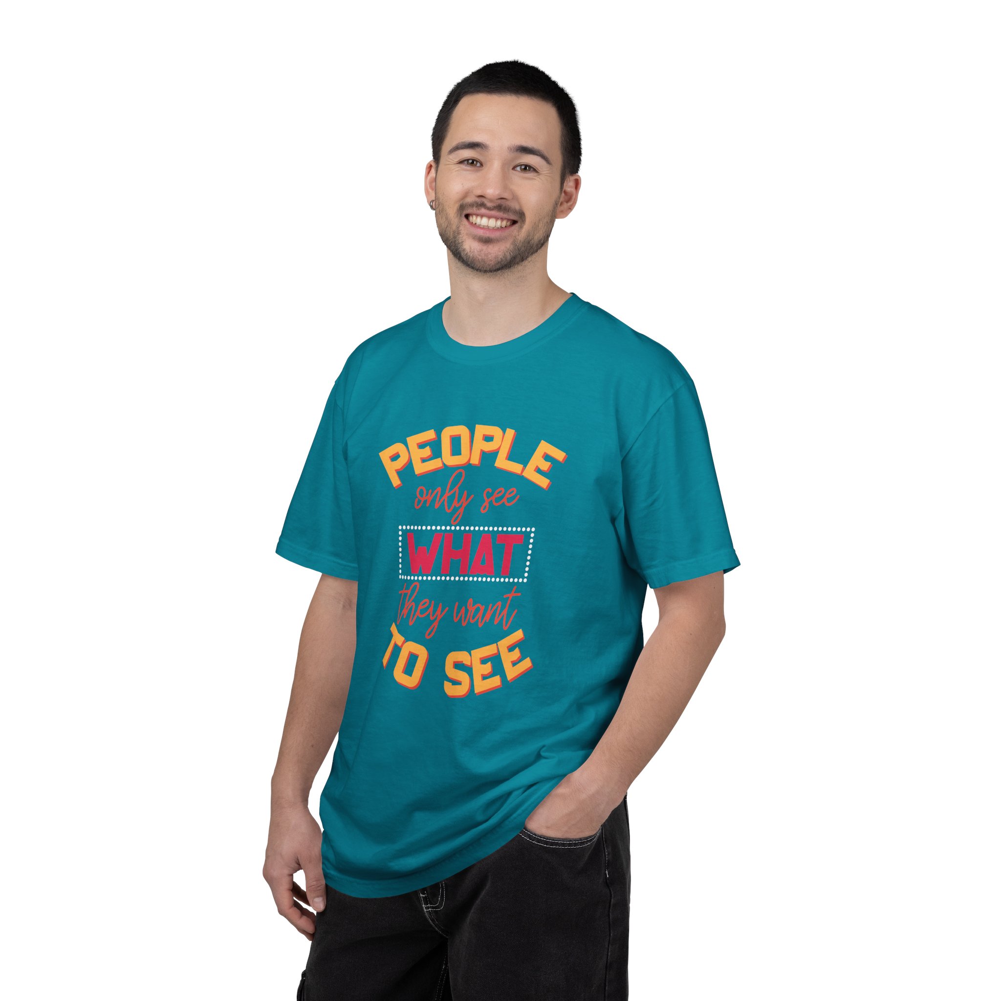 b2 - 2.4 - People Only See What They Want to See T-Shirt – Thought-Provoking Inspirational Graphic Tee for Awareness & Real Perspective. - Image 10