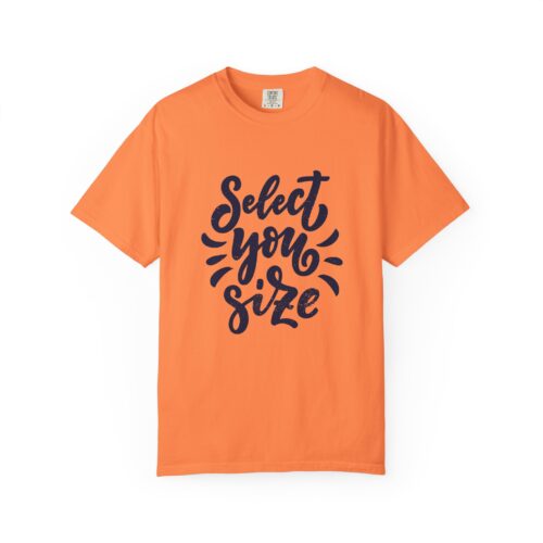 Garment-Dyed Unisex T-Shirt: Fun 'Select Your Size' Graphic Tee, Casual Wear, Gift Idea, Comfortable Shirt.
