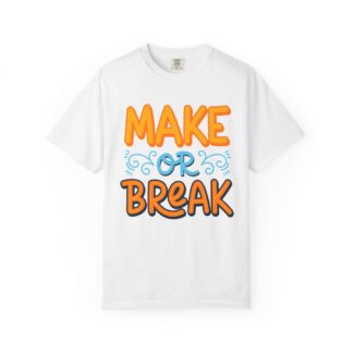 Make or Break Graphic T-Shirt – Bold Retro Typography Tee for Streetwear Lovers & Trendy Style.