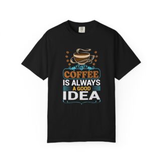 Cute coffee lover tshirt: Spread Good Vibes - Coffee Is Always a Good Idea Unisex Tee - Image 9