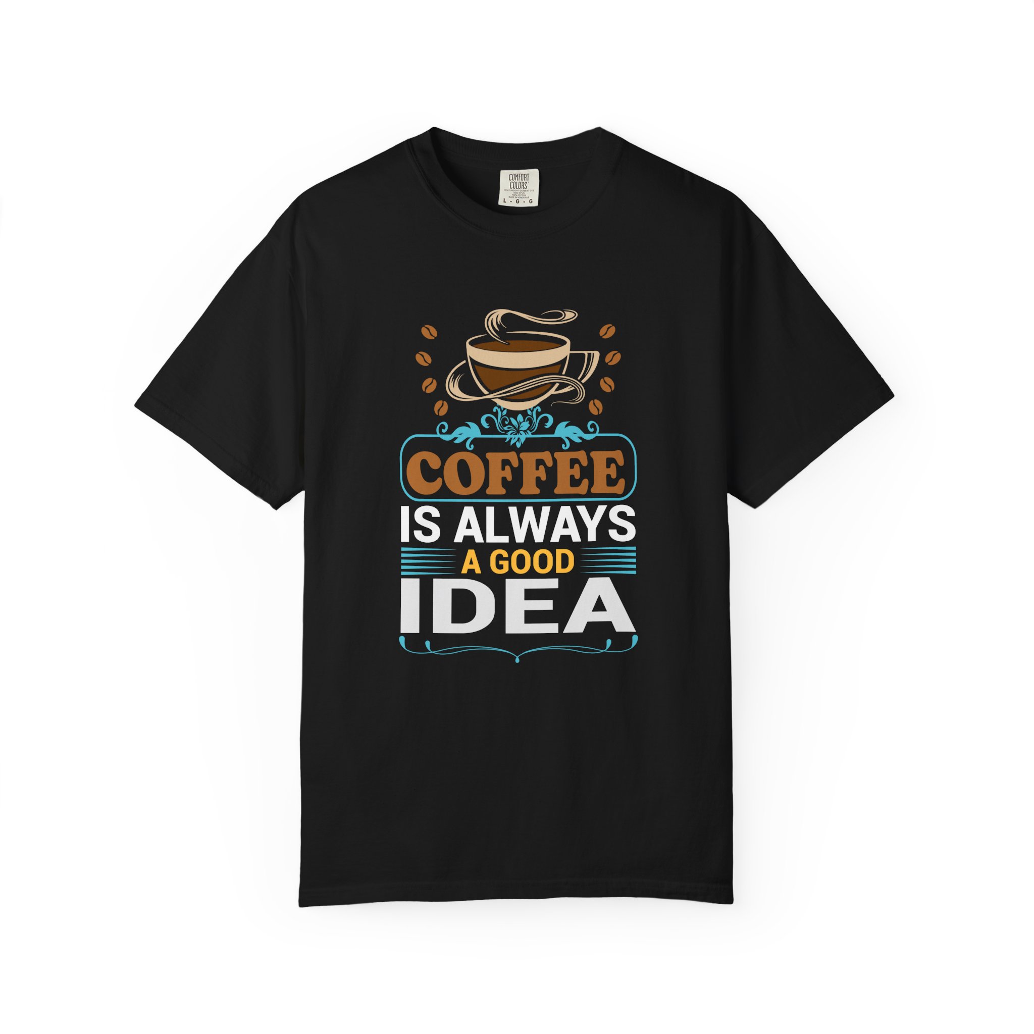 b2 - 1.15 - Coffee Is Always a Good Idea T-Shirt – Positive Coffee Lover Graphic Tee for Good Vibes & Daily Motivation. - Image 9