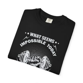 What Seems Impossible Today Will One Day Become Your Warm Up T-Shirt – Motivational Gym Graphic Tee for Strength, Progress & Determination. - Image 31