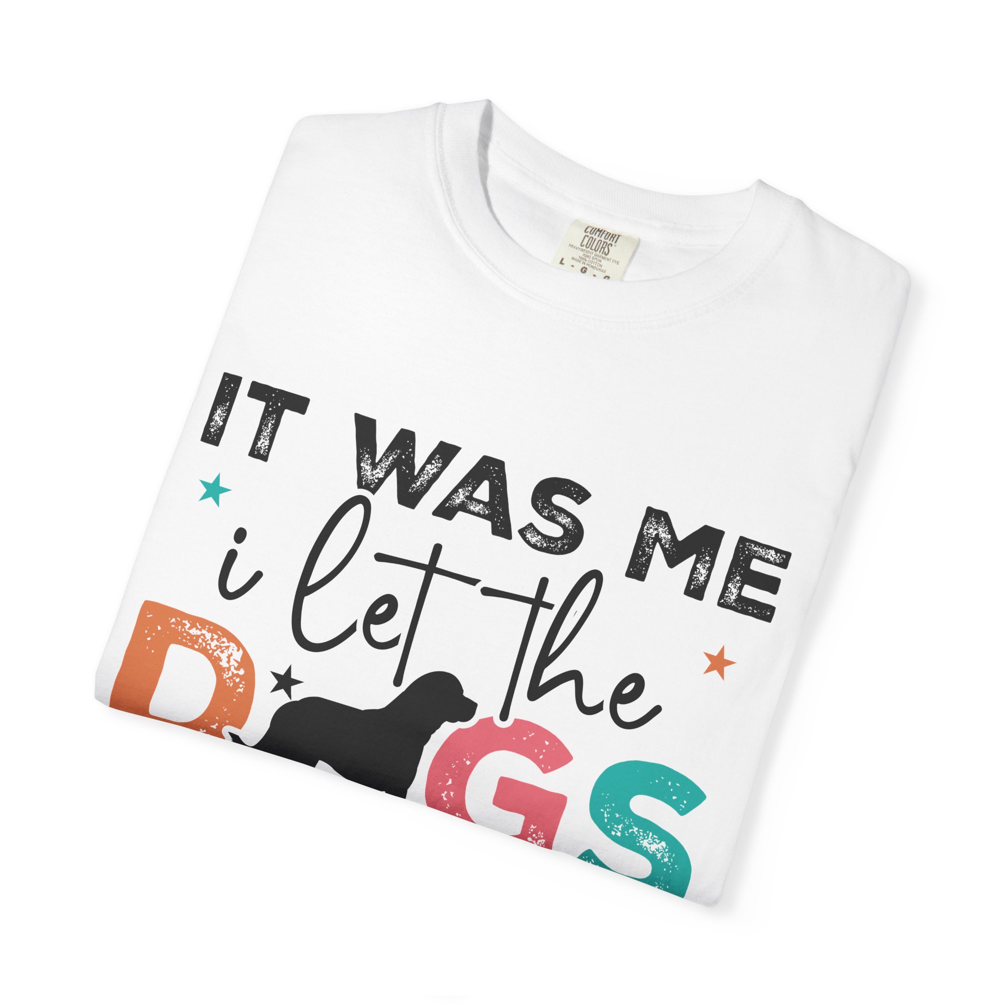 C - 4.12 - It Was Me I Let The Dogs Out T-Shirt — Funny Dog Lover Tee. - Image 15