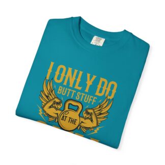 I Only Do Butt Stuff at the Gym T-Shirt – Funny Fitness Graphic Tee for Humor, Gym Lovers & Bold Workout Vibes. - Image 23
