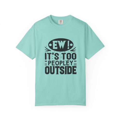 Funny sarcastic t-shirt for Introverts - "Ew! It's Too 'Peopley' Outside" - Unisex Tee - Image 25