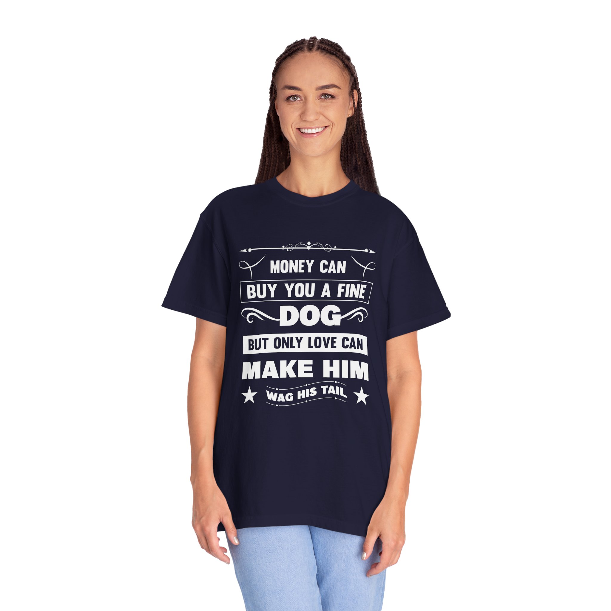 b2 - 4.6 - Money Can Buy You a Fine Dog But Only Love Can Make Him Wag His Tail T-Shirt – Heartfelt Dog Lover Graphic Tee for True Pet Love & Warm Vibes. - Image 35