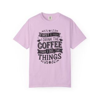 Vintage Motivational Coffee TShirt for Coffee Lovers - First I Drink the Coffee Then I Do the Things - Image 49