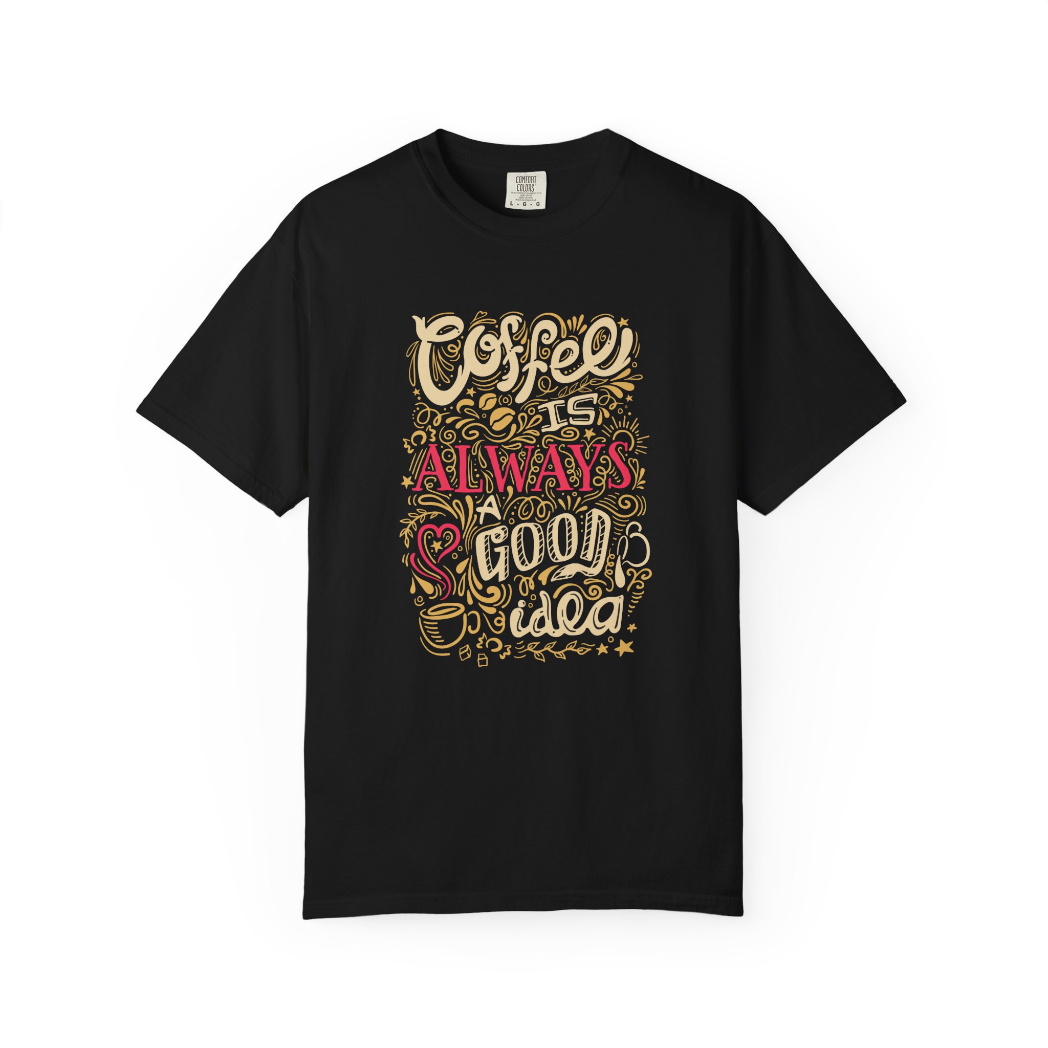 b2 - 1.4 - Coffee Is Always a Good Idea T-Shirt – Funny Coffee Lover Graphic Tee for Daily Motivation & Cafe Vibes. - Image 25