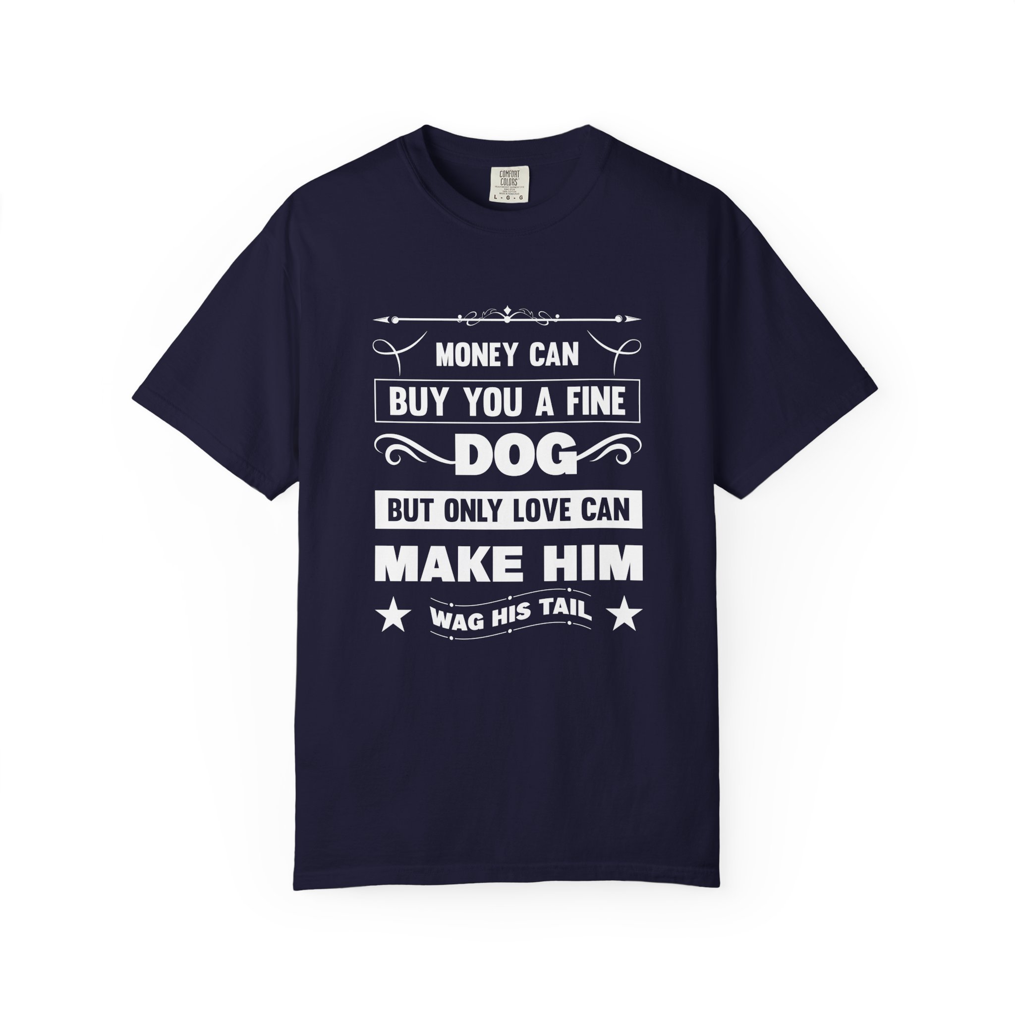 b2 - 4.6 - Money Can Buy You a Fine Dog But Only Love Can Make Him Wag His Tail T-Shirt – Heartfelt Dog Lover Graphic Tee for True Pet Love & Warm Vibes. - Image 33