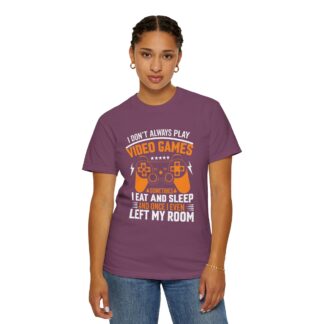 I Don’t Always Play Video Games I Eat Sleep and Once I Even Left My Room T-Shirt – Funny Gamer Graphic Tee for Video Game Lovers & Gamers. - Image 44