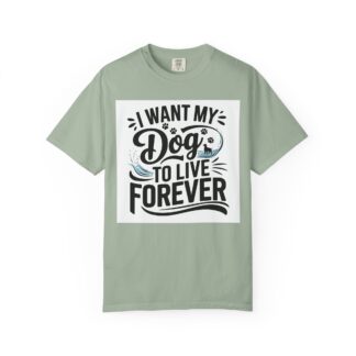 I Wish My Dog Could Live Forever T-Shirt – Dog Lover Graphic Tee for Pet Owners & Dog Parents.