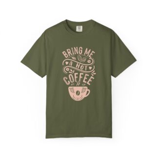 Bold coffee lover Tshirt – Hot Coffee - Bring Me a Hot Coffee Unisex Tee - Image 9