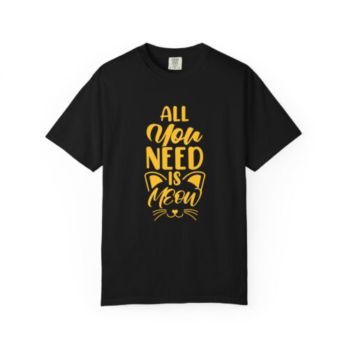 All You Need is Meow Unisex T-Shirt.