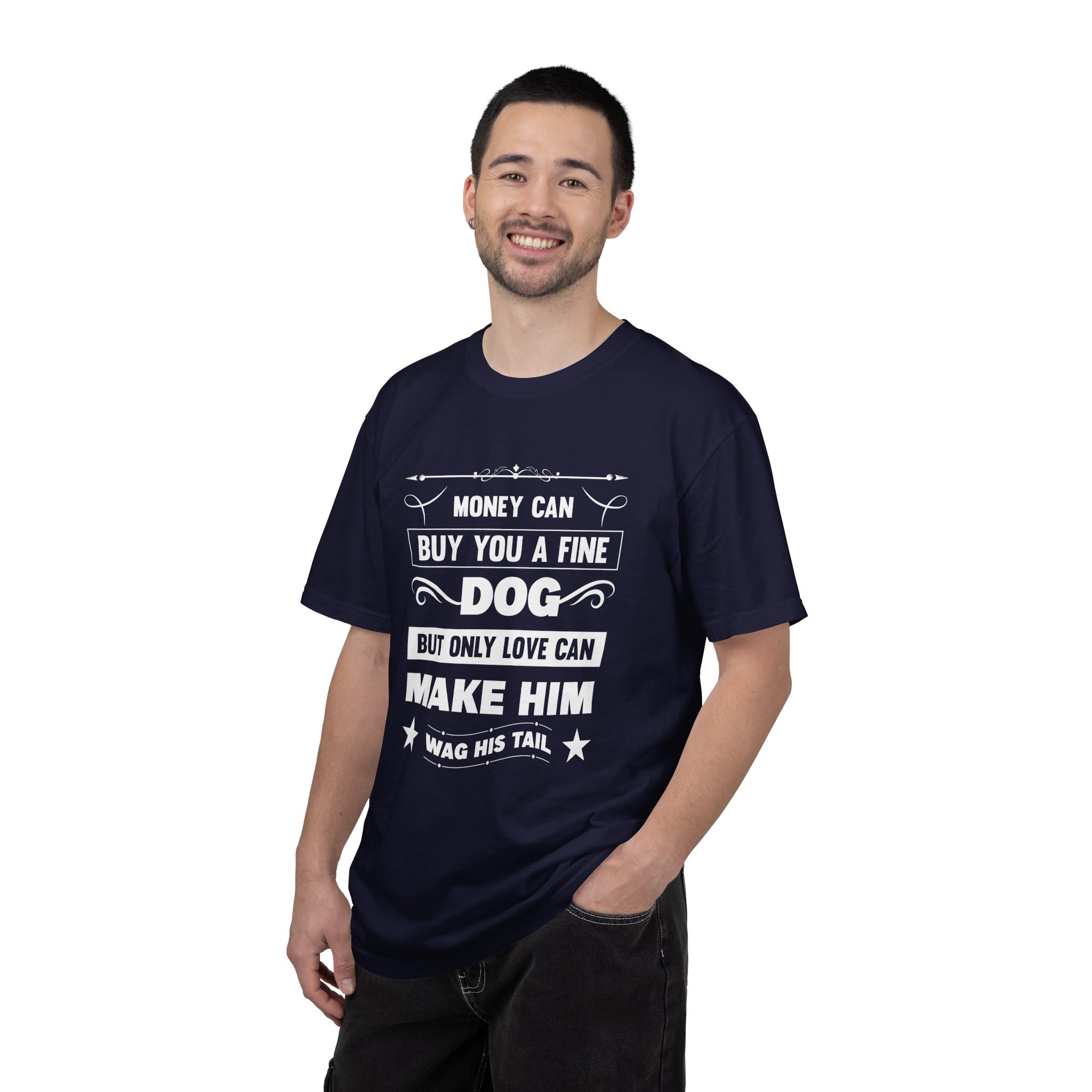 b2 - 4.6 - Money Can Buy You a Fine Dog But Only Love Can Make Him Wag His Tail T-Shirt – Heartfelt Dog Lover Graphic Tee for True Pet Love & Warm Vibes. - Image 34