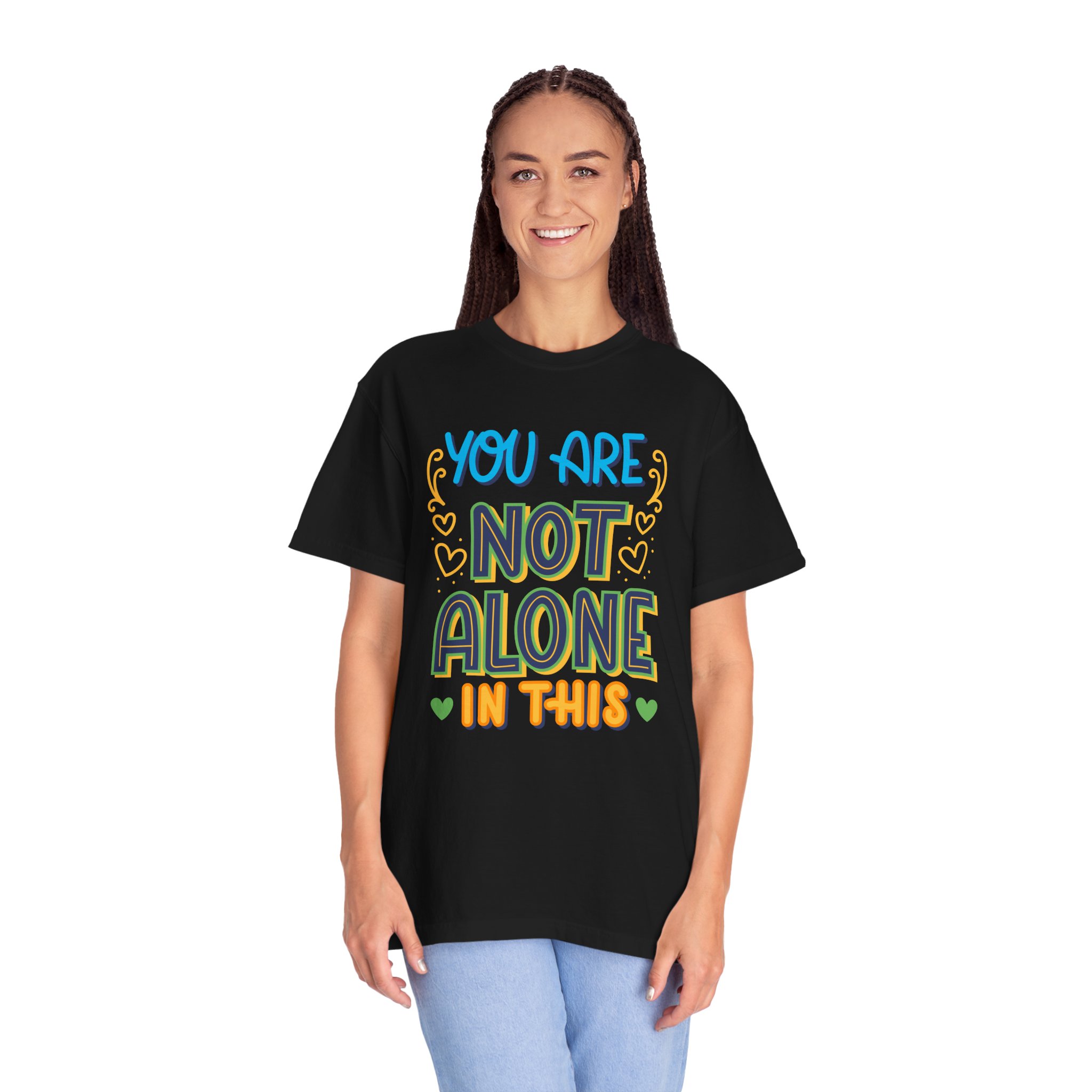 You Are Not Alone In This T-Shirt – Mental Health Support Graphic Tee for Awareness, Positivity & Encouragement. - Image 35