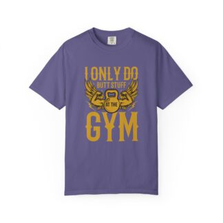 I Only Do Butt Stuff at the Gym T-Shirt – Funny Fitness Graphic Tee for Humor, Gym Lovers & Bold Workout Vibes. - Image 33
