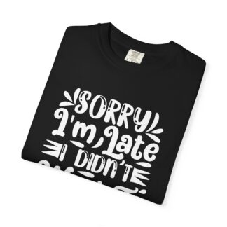 Funny sarcastic tshirt for introverts - Sorry I’m Late I Didn’t Want to Come Unisex Tee - Image 31