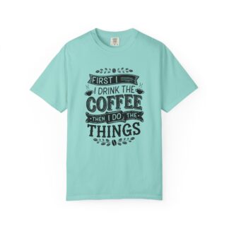 Vintage Motivational Coffee TShirt for Coffee Lovers - First I Drink the Coffee Then I Do the Things - Image 33
