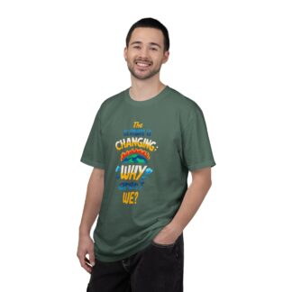 Positive Change T-Shirt for Eco Awareness - The Climate Is Changing Why Aren’t We Unisex Tee - Image 26