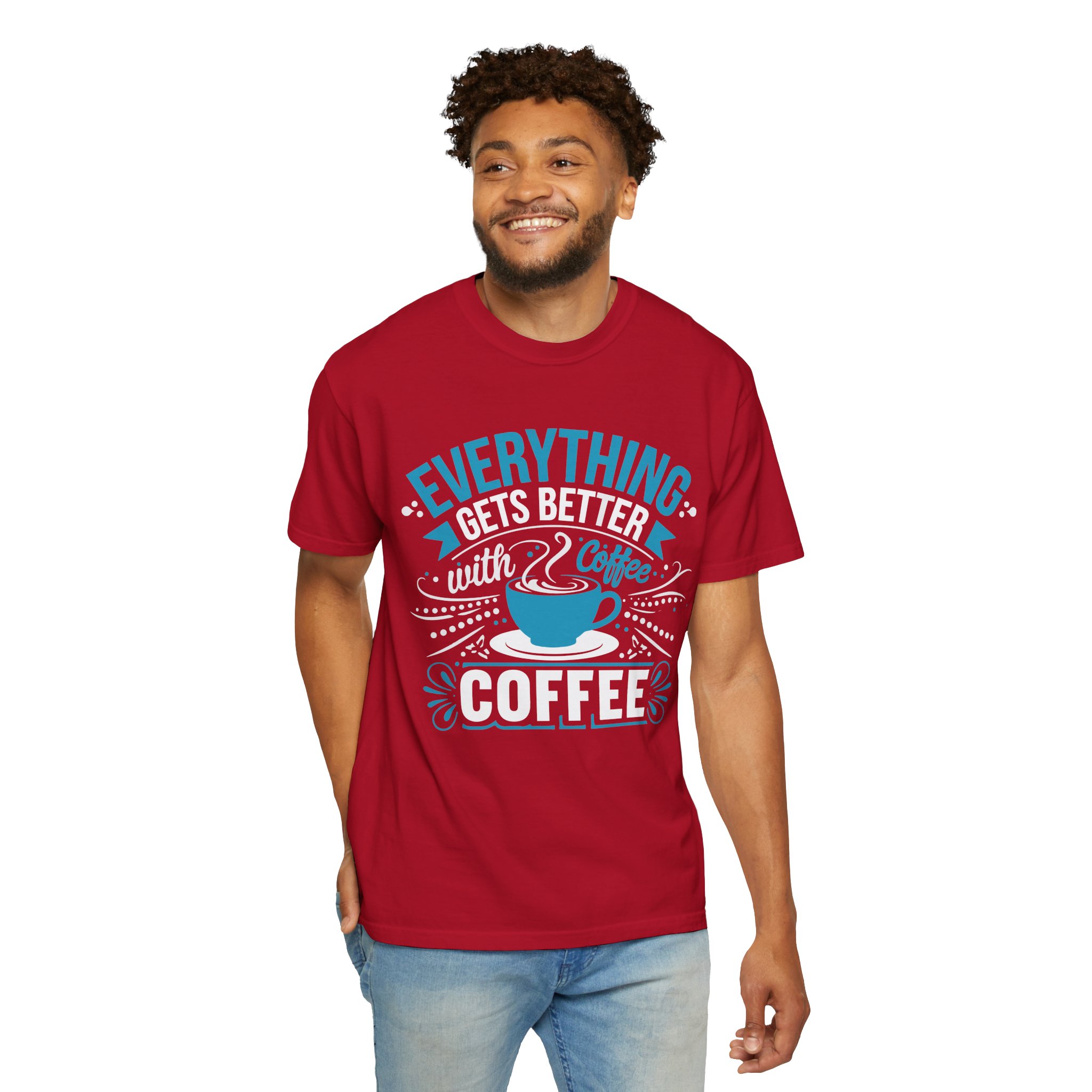 b2 - 1.13 - Everything Gets Better with Coffee T-Shirt – Positive Coffee Lover Graphic Tee for Good Vibes & Daily Motivation. - Image 54