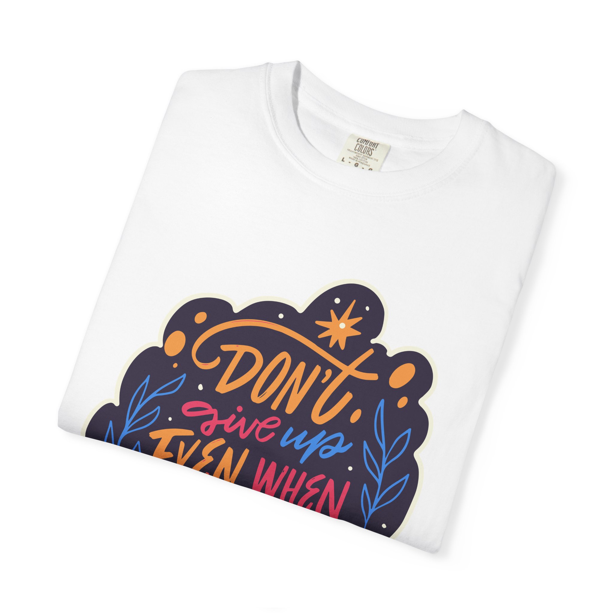 Don't Give Up T-Shirt – Inspirational Motivational Quote Graphic Tee for Positivity, Strength & Determination. - Image 7