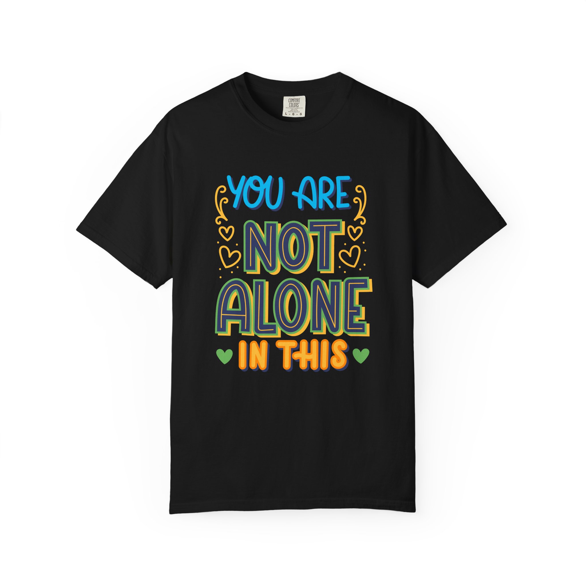 You Are Not Alone In This T-Shirt – Mental Health Support Graphic Tee for Awareness, Positivity & Encouragement. - Image 33