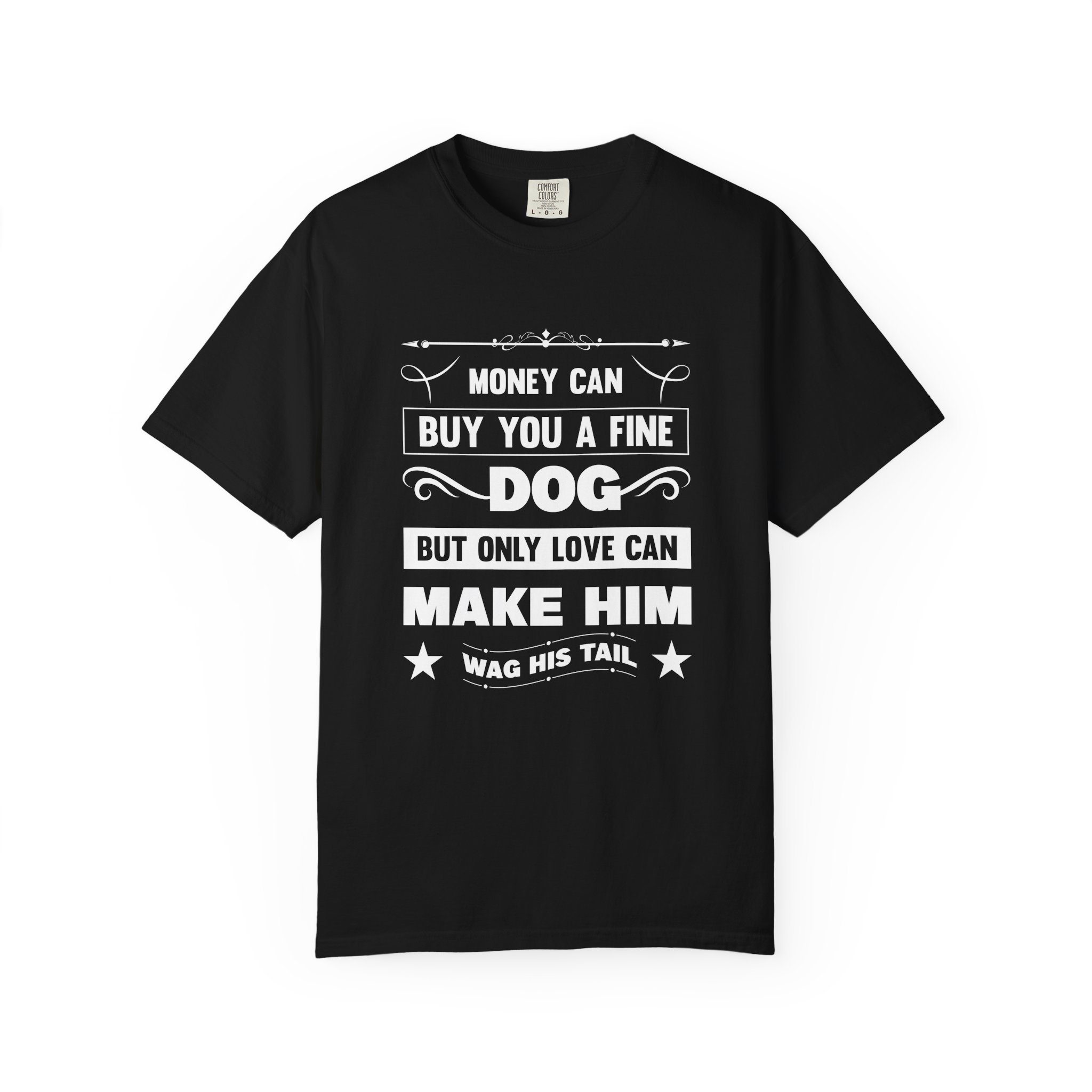 b2 - 4.6 - Money Can Buy You a Fine Dog But Only Love Can Make Him Wag His Tail T-Shirt – Heartfelt Dog Lover Graphic Tee for True Pet Love & Warm Vibes. - Image 41