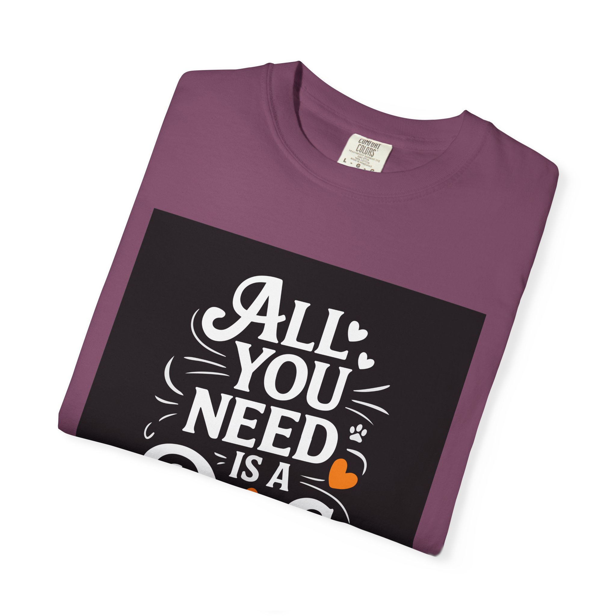 Dog Lover's Unisex Garment-Dyed T-Shirt | All You Need Is a Dog, Pet Owner Gift, Dog Mom Shirt, Animal Lover Tee, Cute Pet Apparel. - Image 47