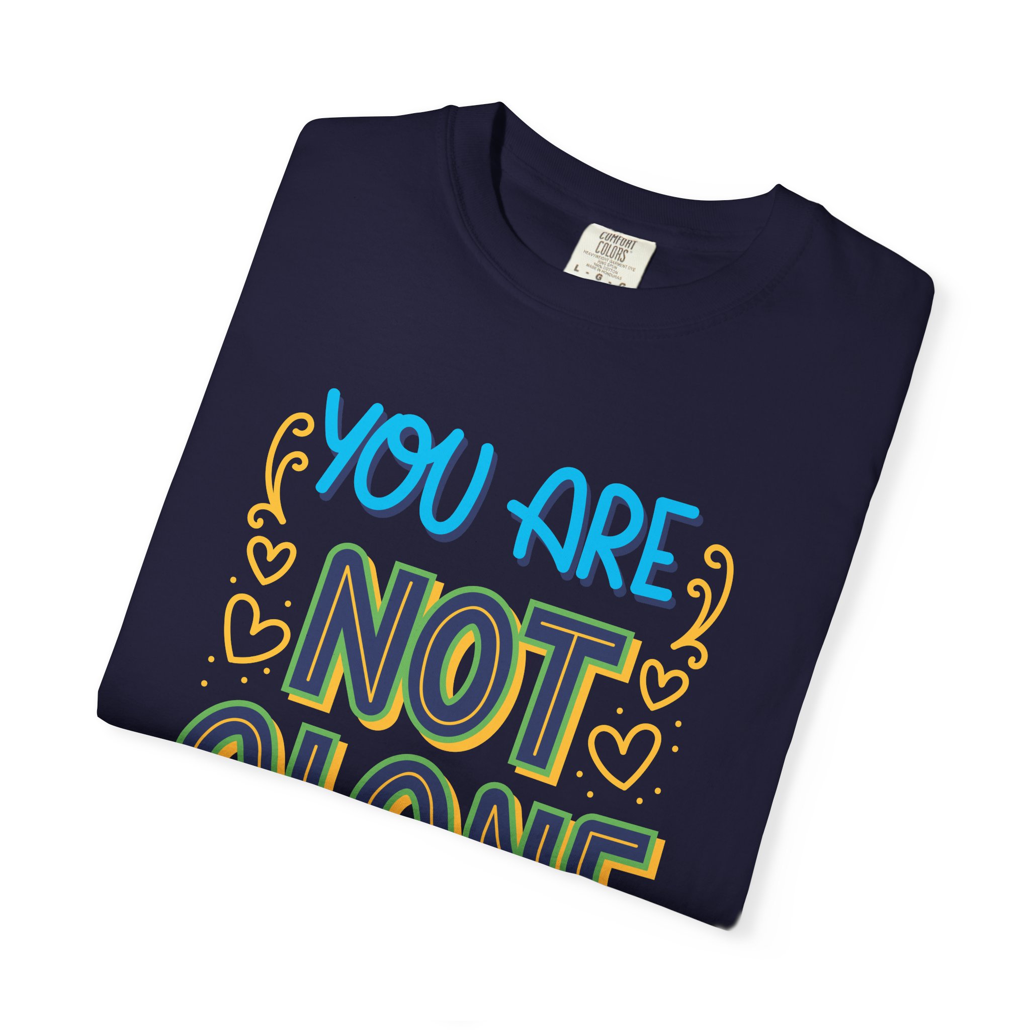 You Are Not Alone In This T-Shirt – Mental Health Support Graphic Tee for Awareness, Positivity & Encouragement. - Image 31