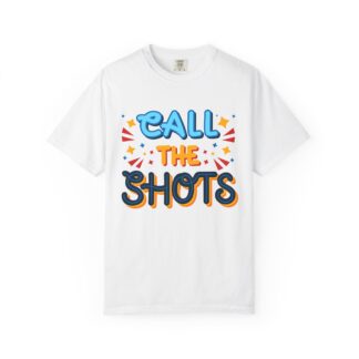 b2 - 2.7c - Call the Shots T-Shirt – Fun Retro Typography Graphic Tee for Confidence & Bold Everyday Style.