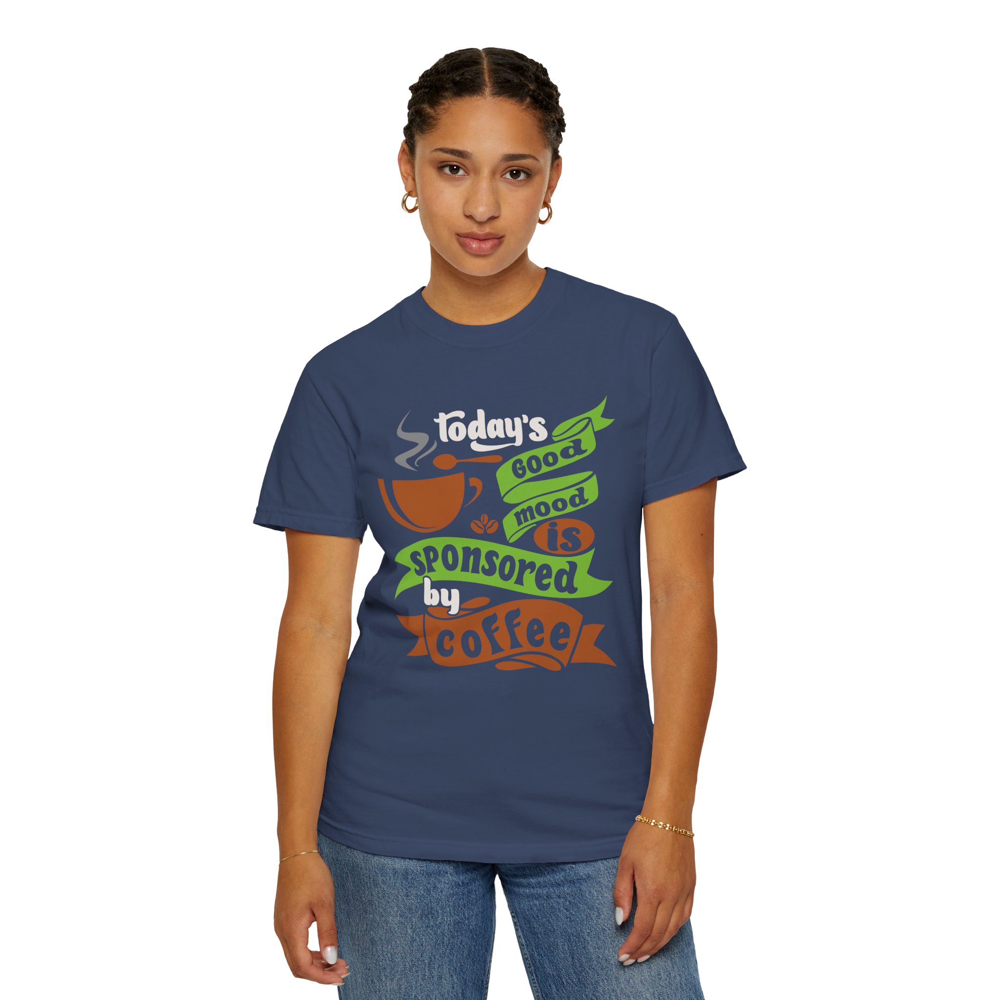 b2 - 1.12 - Today’s Good Mood Sponsored by Coffee T-Shirt – Positive Coffee Lover Graphic Tee for Happy Vibes & Daily Energy. - Image 28